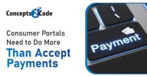 Consumer Portals Need to Do More Than Accept Payments